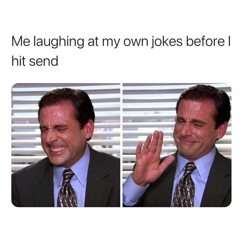 laughing at my own jokes